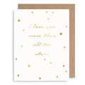 I Love You More Than All The Stars Card