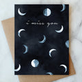 I Miss You Moons Card